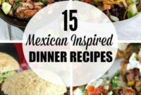 15 Mouthwatering Mexican Dinner Ideas