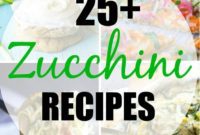25+ Zucchini Delights You’ll Love