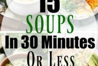 Whip Up 15 Delicious Soups in Under 30 Minutes!