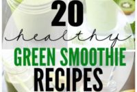20 Nutritious Green Smoothie Recipes